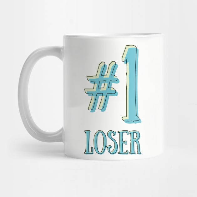 #1 loser is the best loser there is by Made by Popular Demand